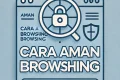 Cara Aman Browsing