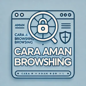 Cara Aman Browsing