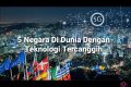 negara teknologi tercanggih di dunia